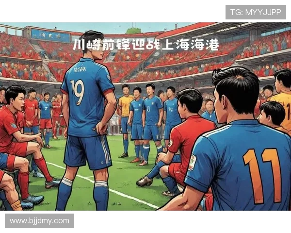 香港东方迎战川崎前锋力争亚冠小组赛首胜全力以赴展现实力